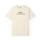 Not for everyone T-Shirt