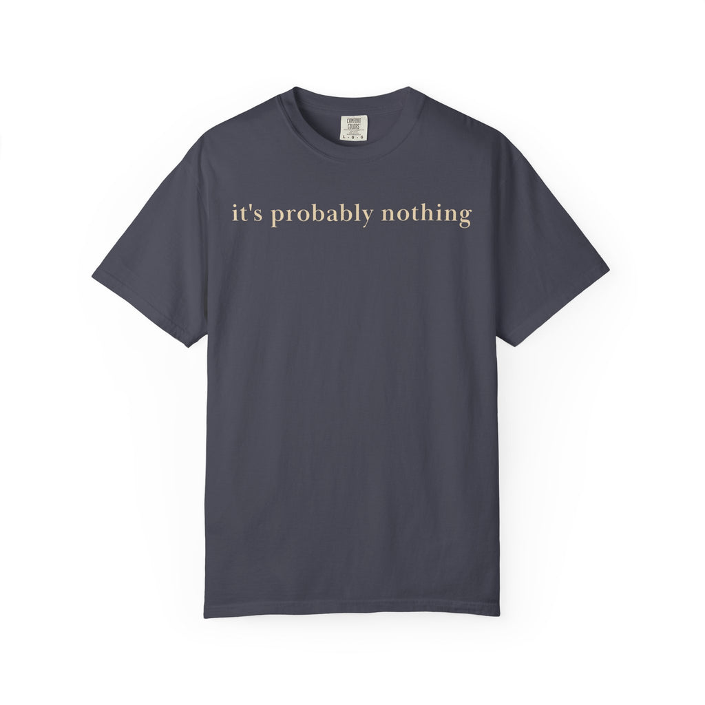 It's probably Nothing T-Shirt