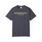 Aggressively Medium T-Shirt