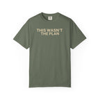 This wasn't the Plan T-Shirt