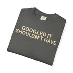 Google it shouldn't Have T-Shirt