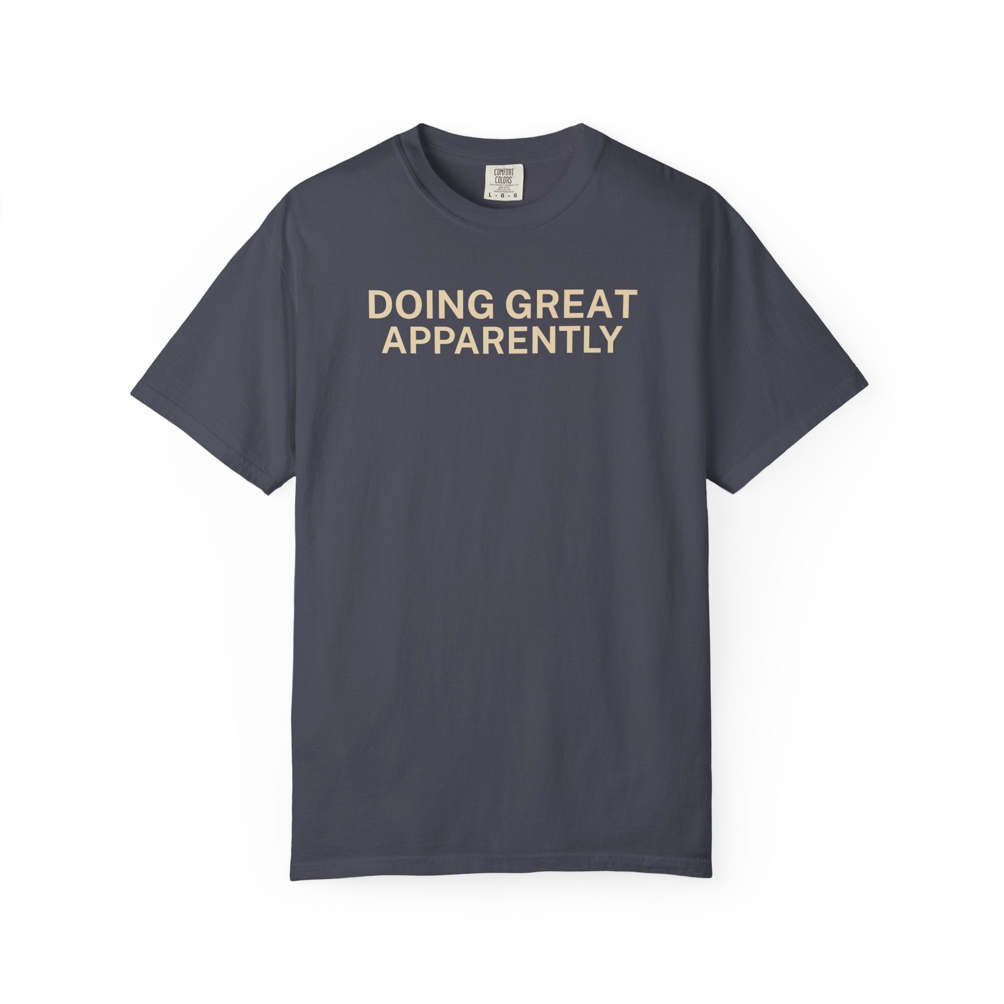Doing great Apparently T-Shirt