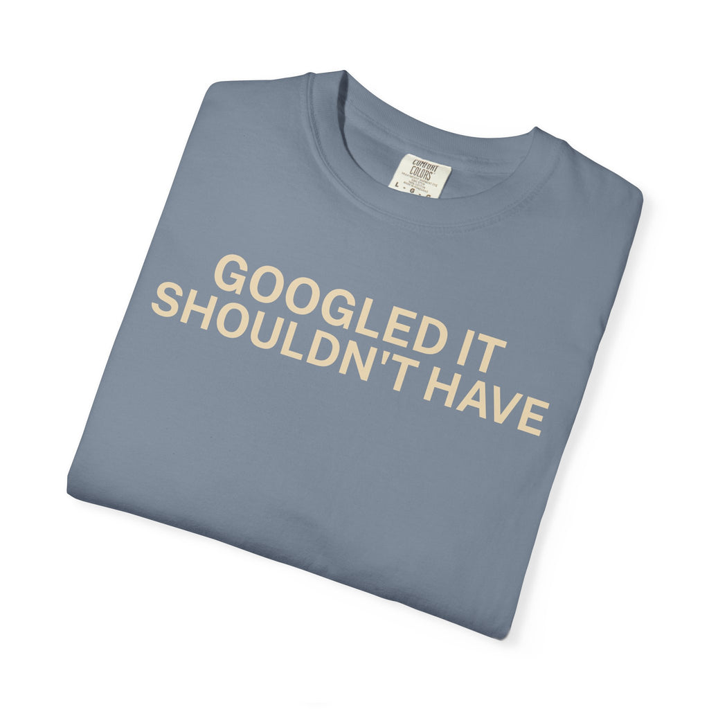 Google it shouldn't Have T-Shirt