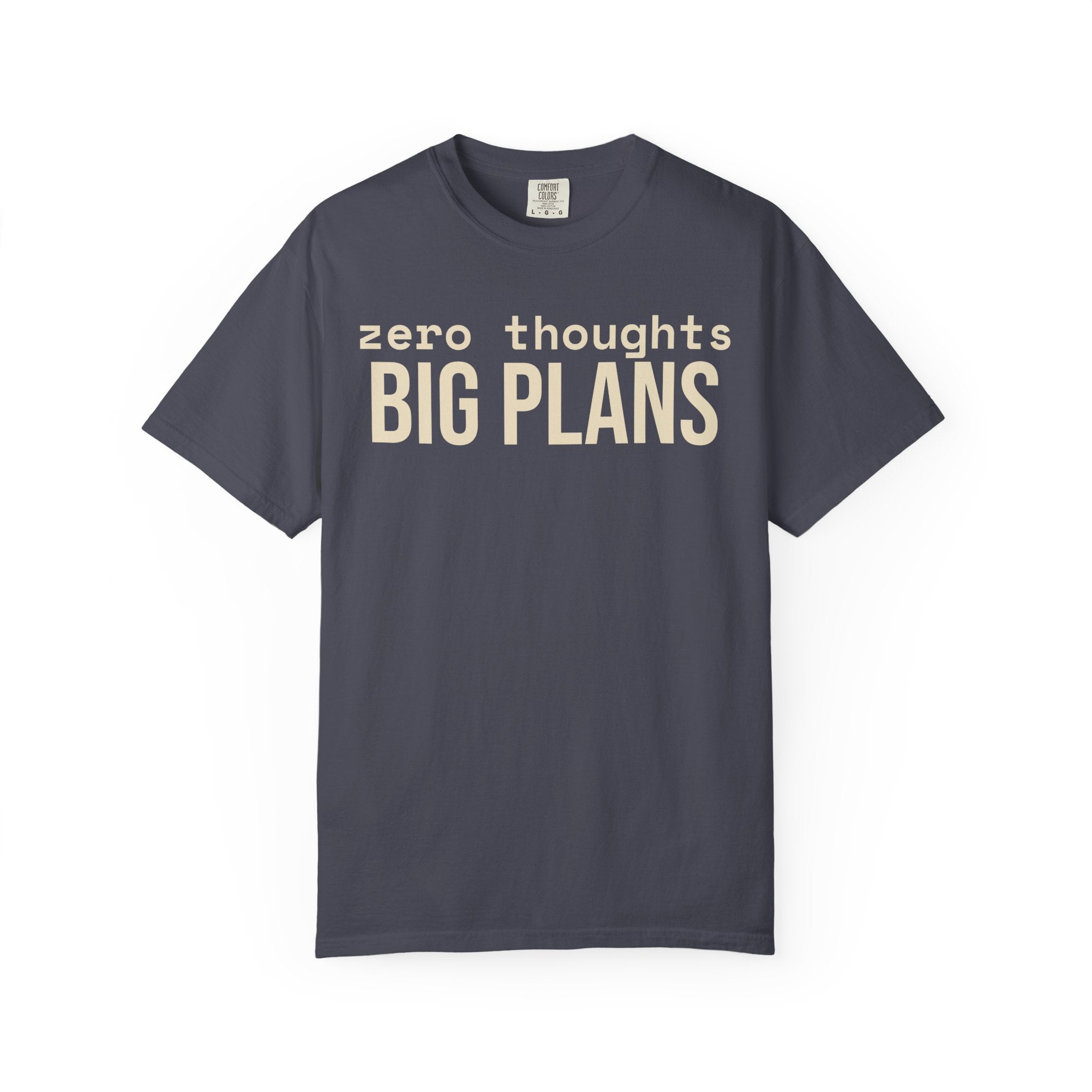 Zero Thought Big Plans T-Shirt