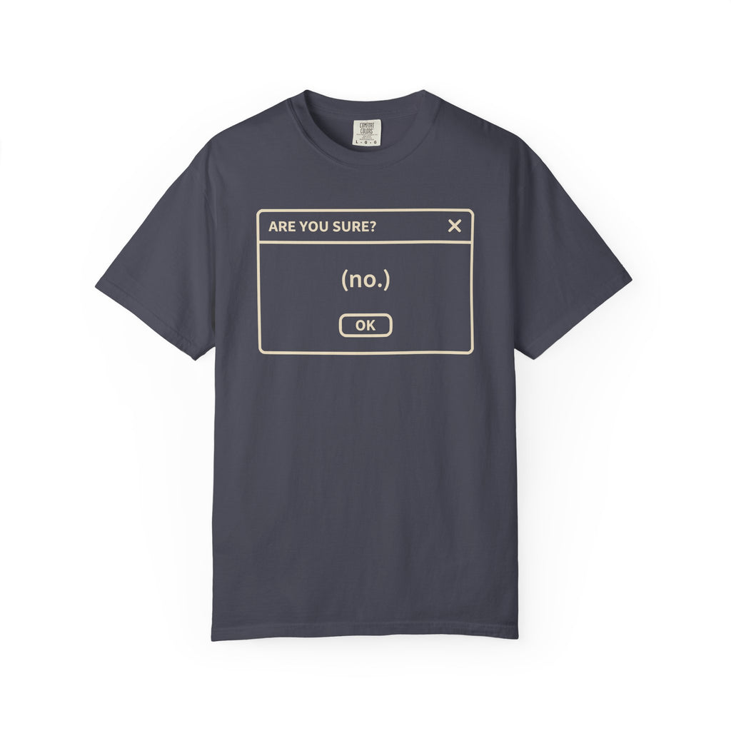 Are you sure  T-Shirt