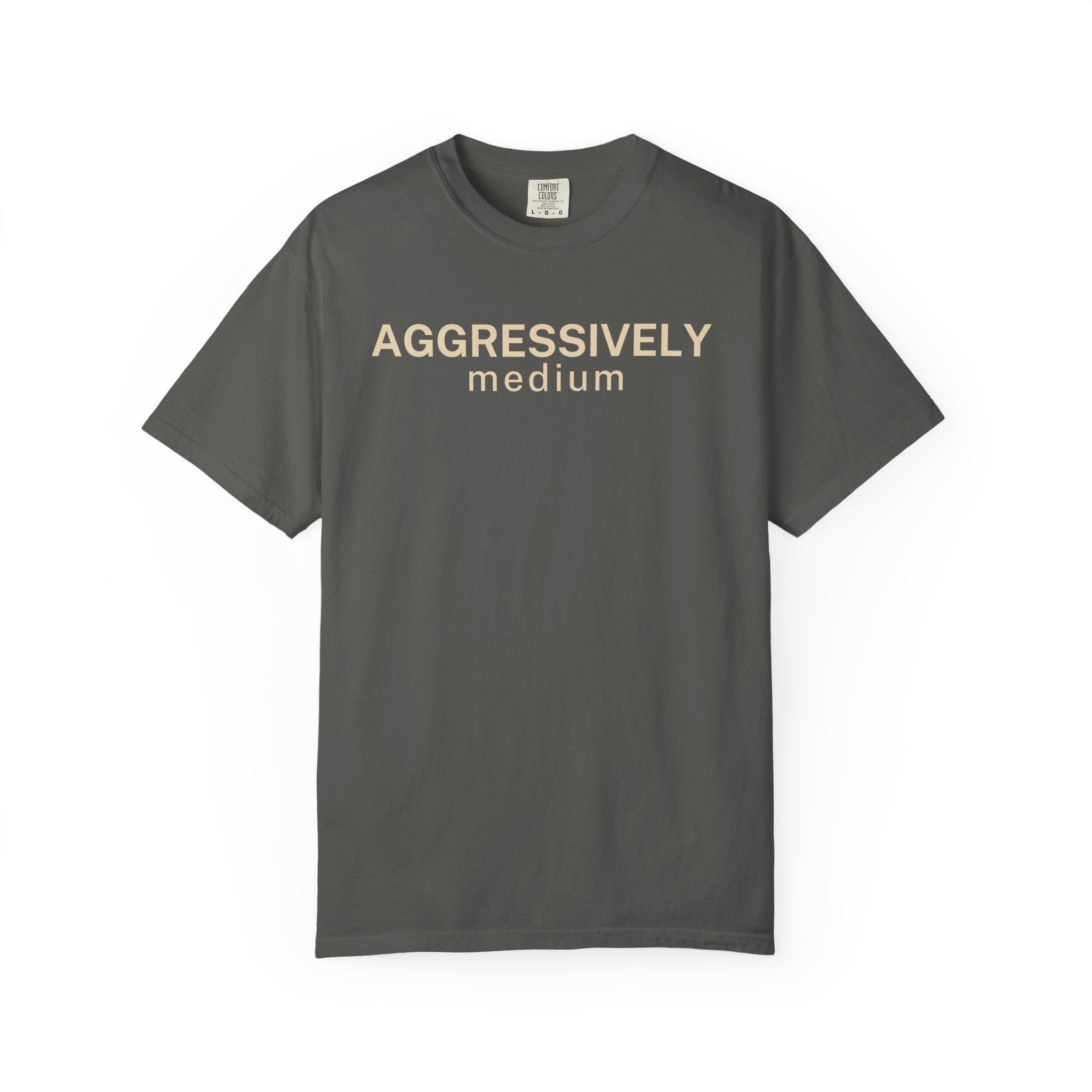 Aggressively Medium T-Shirt