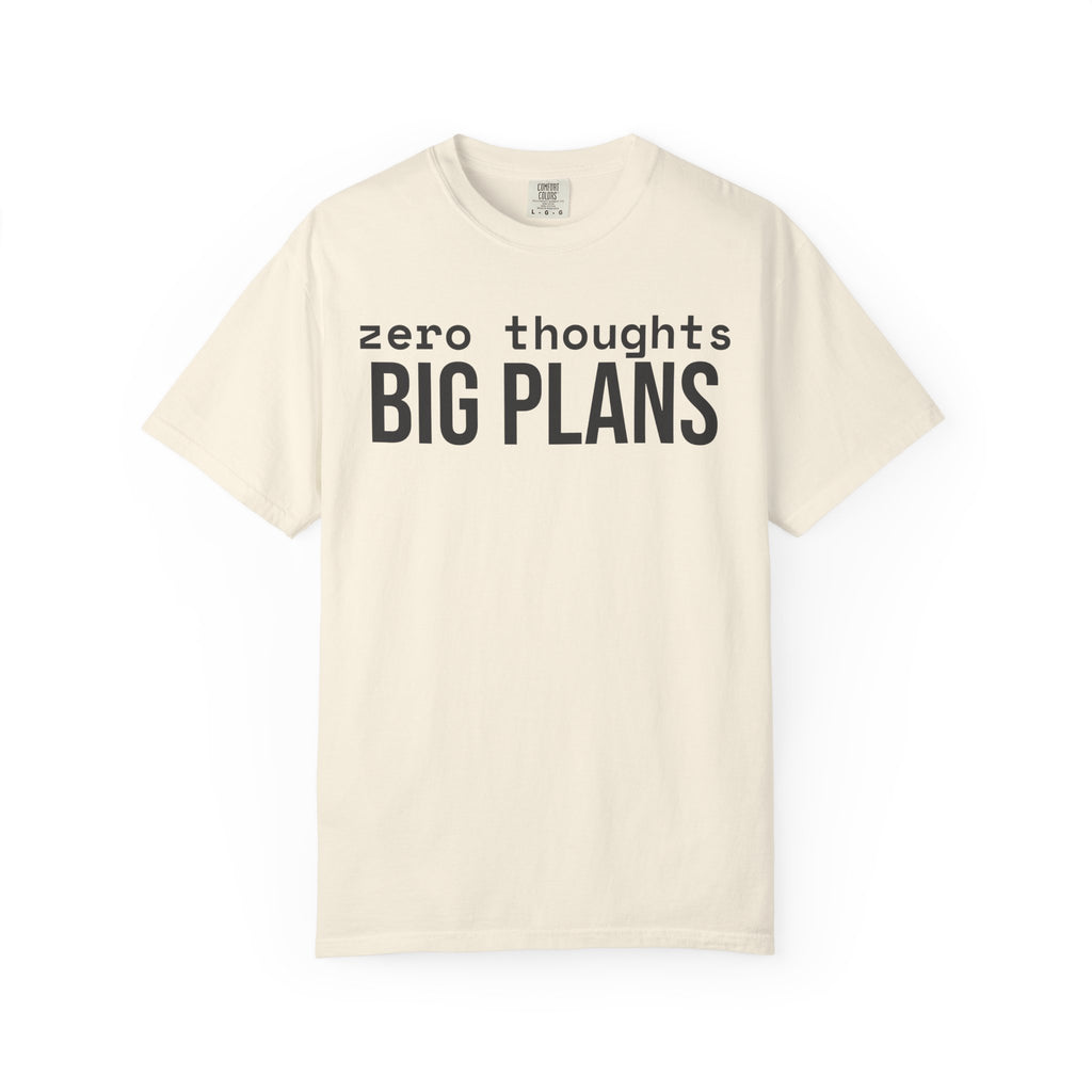 Zero Thought Big Plans T-Shirt