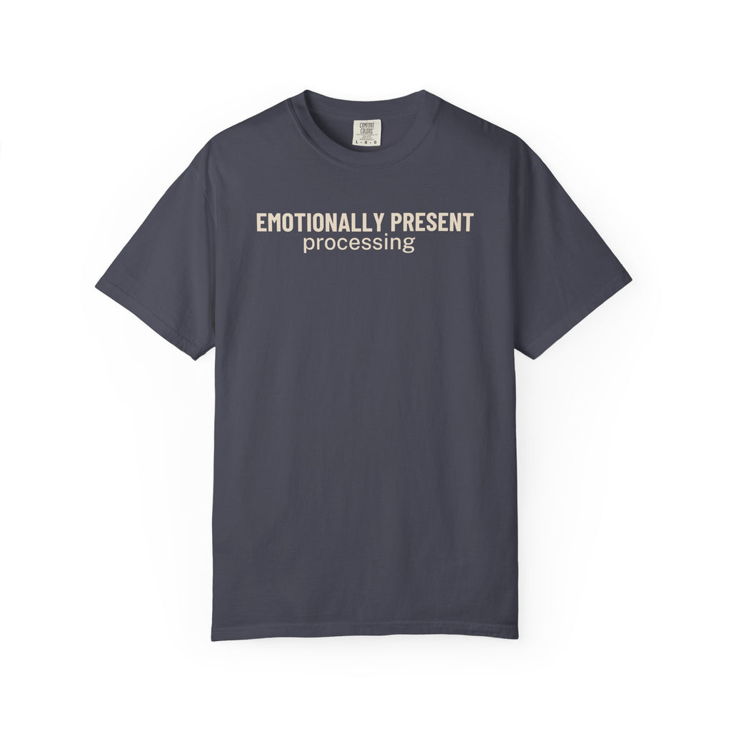 Emotionally Present Processing T-Shirt