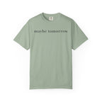 maybe tomorrow T-Shirt
