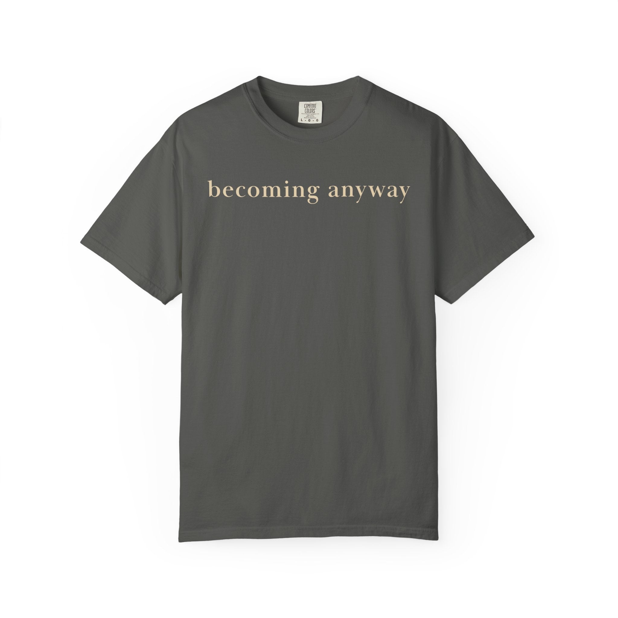 Becoming Anyway T-Shirt