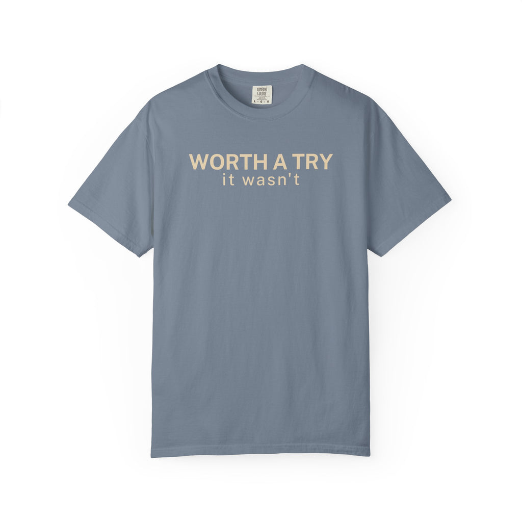 Worth a Try T-Shirt
