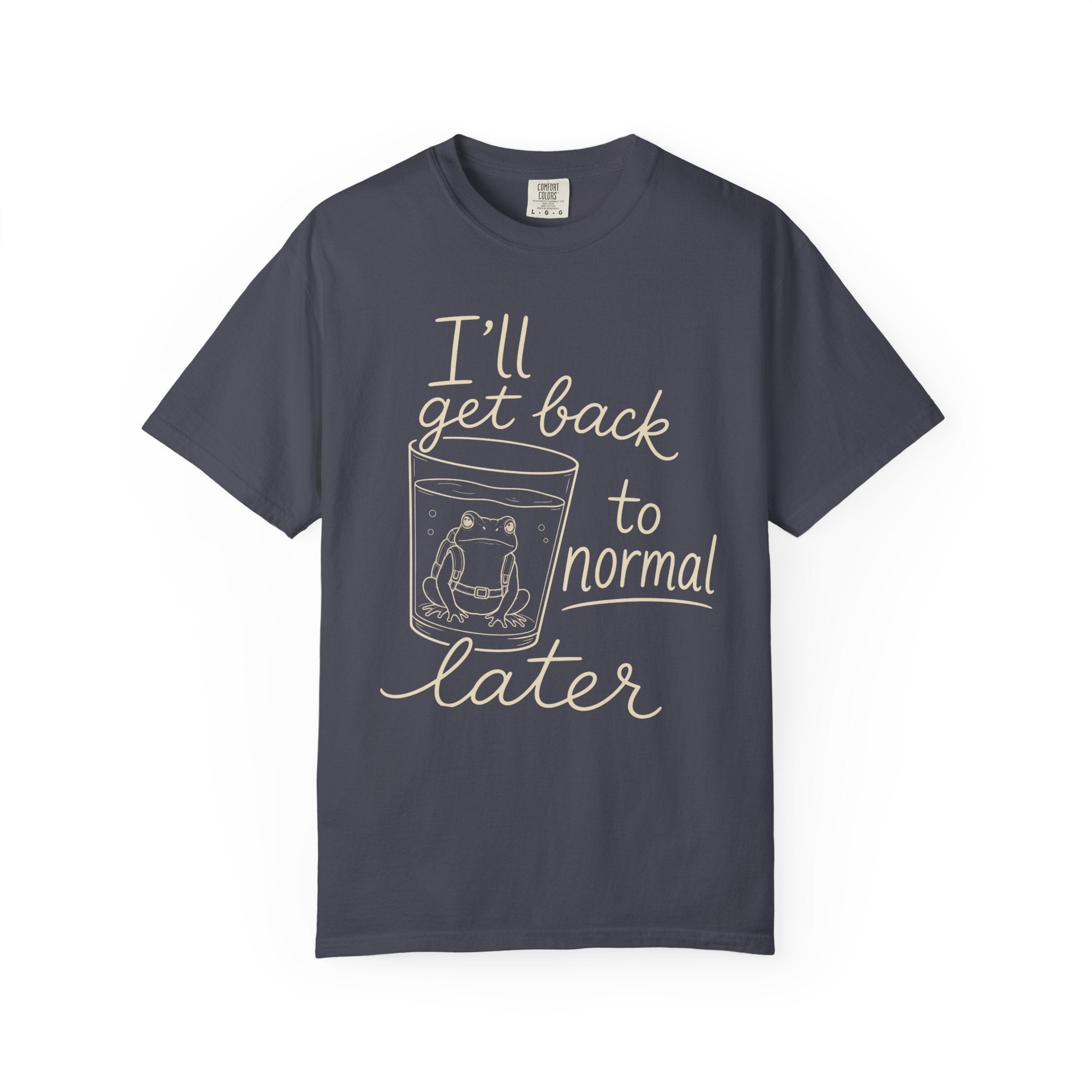 I'll Get Back to Normal Later T-Shirt