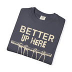 Better Up Here T-Shirt