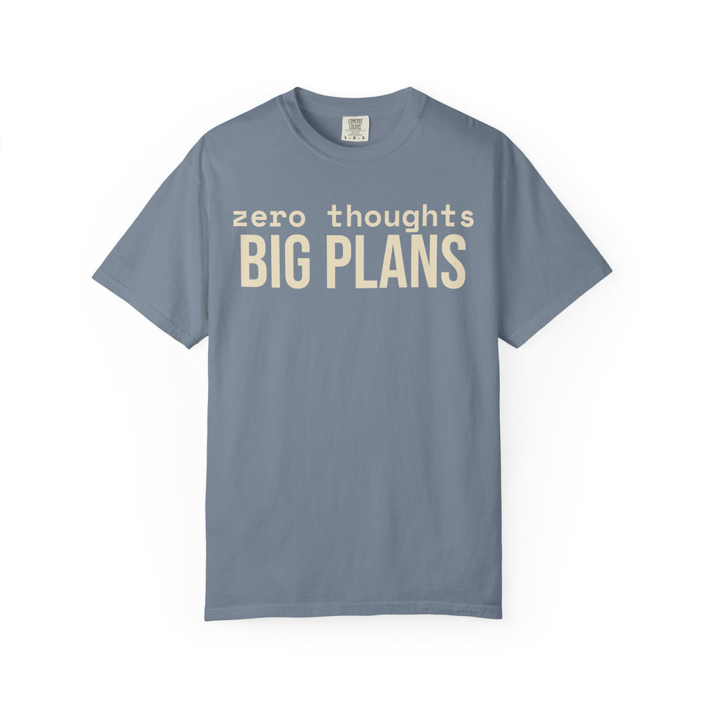 Zero Thought Big Plans T-Shirt
