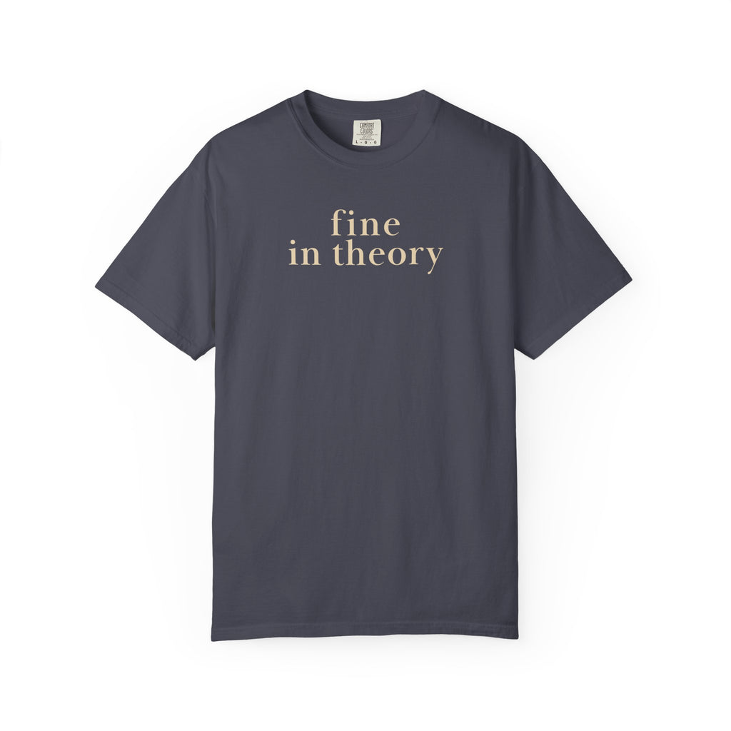 Fine in Theory T-Shirt