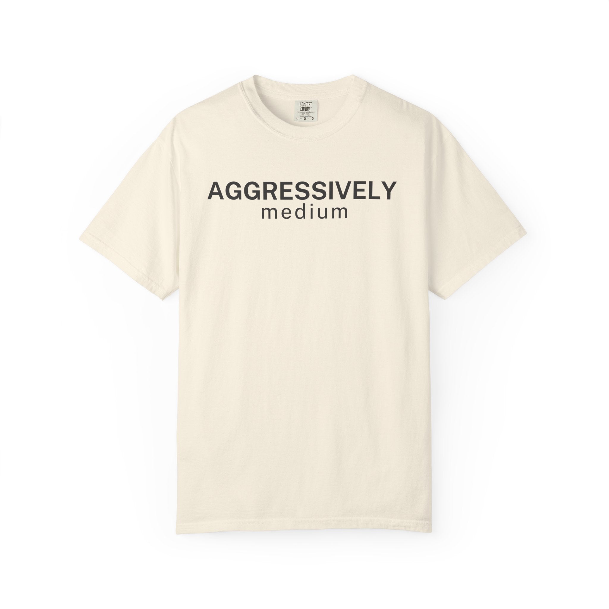 Aggressively Medium T-Shirt