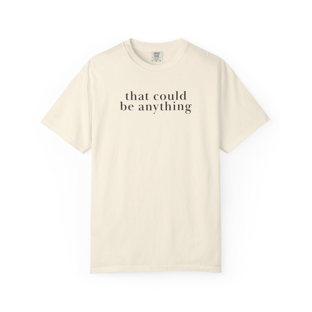 that could be anything T-Shirt