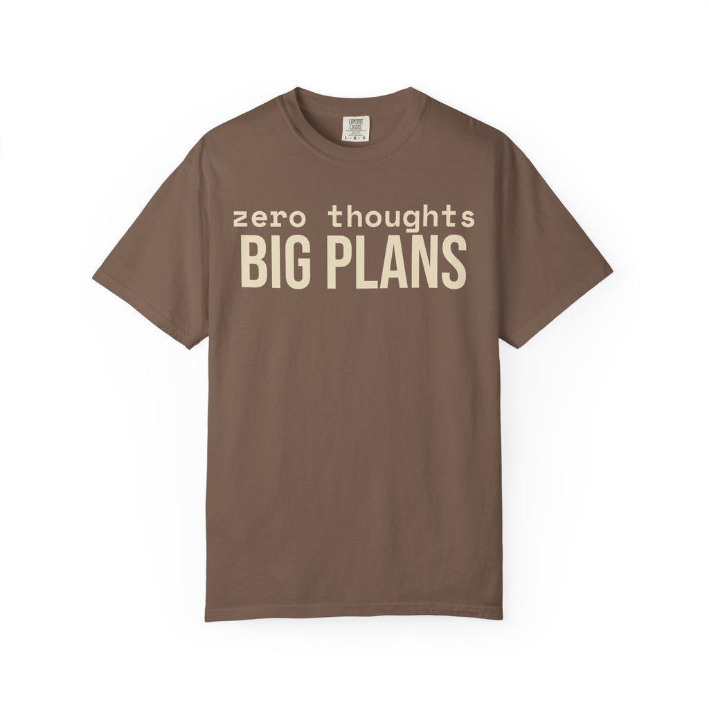 Zero Thought Big Plans T-Shirt