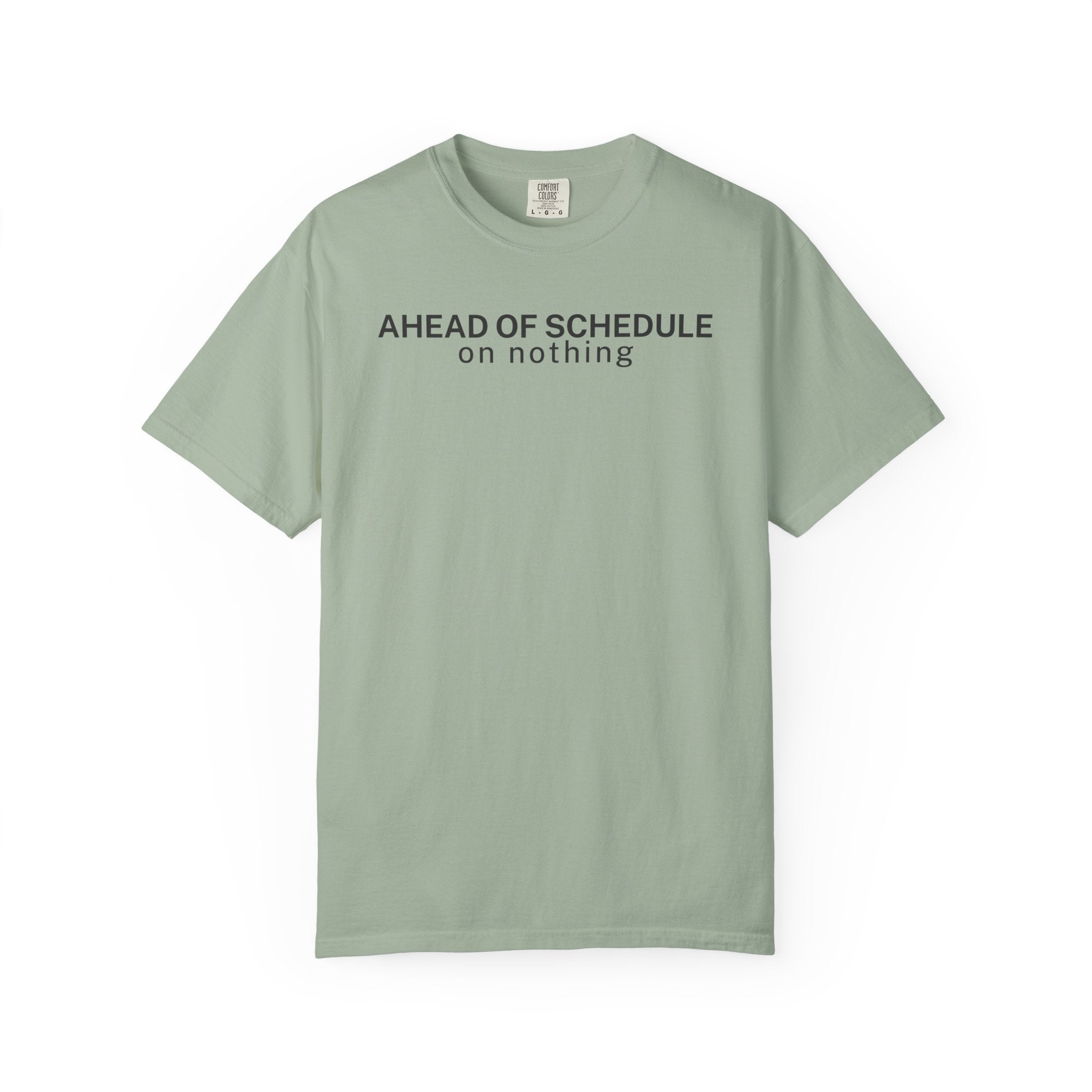 Ahead of schedule on Nothing T-Shirt