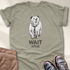 Wait What T-Shirt