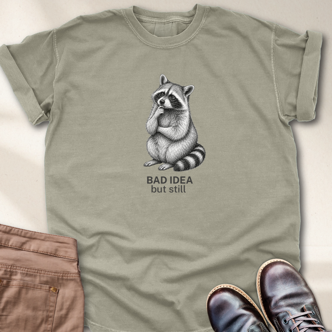 Bad Idea But Still T-Shirt