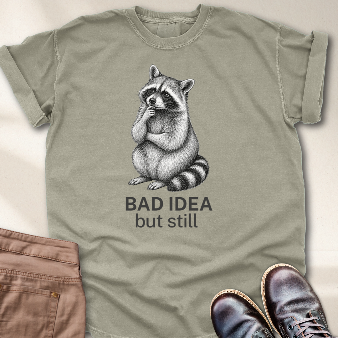 Bad Idea But Still T-Shirt