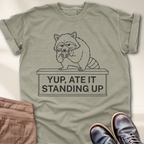 Yep, Ate it Standing Up T-Shirt