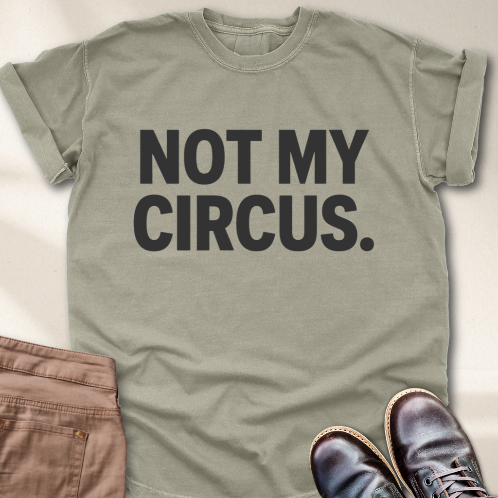 Not My Circus T-Shirt