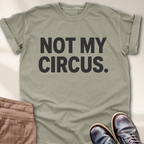 Not My Circus T-Shirt