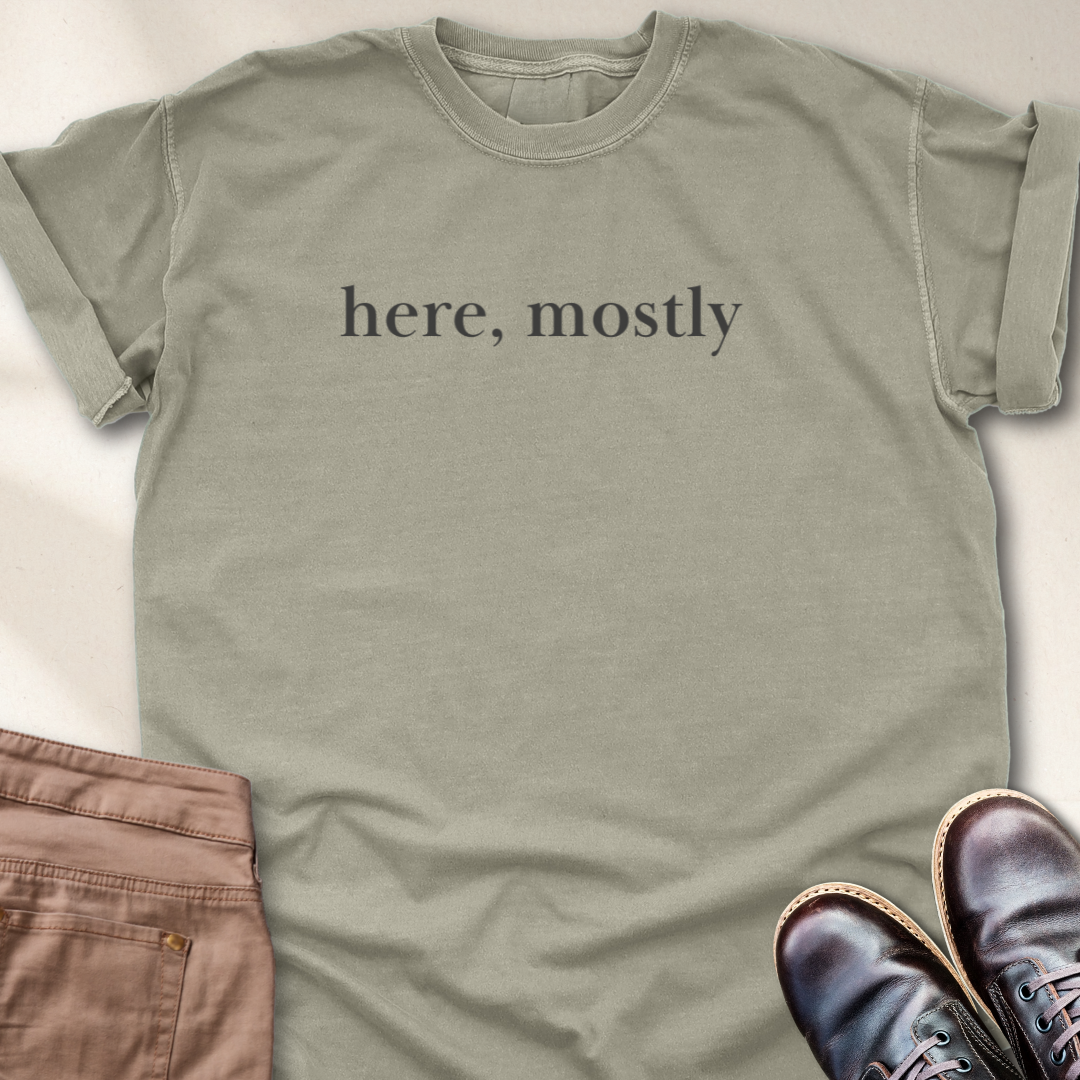 Here, Mostly T-Shirt
