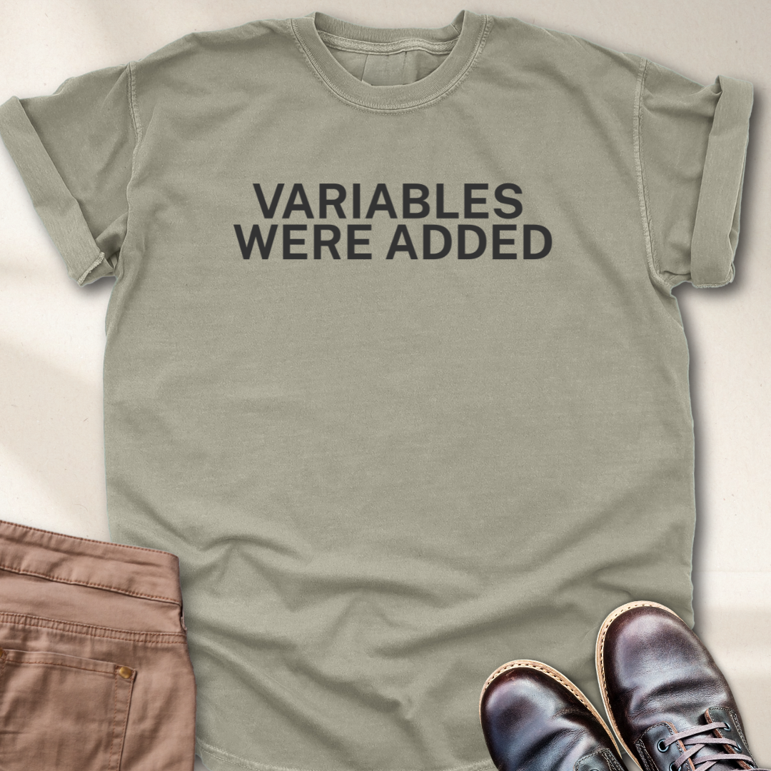 Variables Were Added T-Shirt