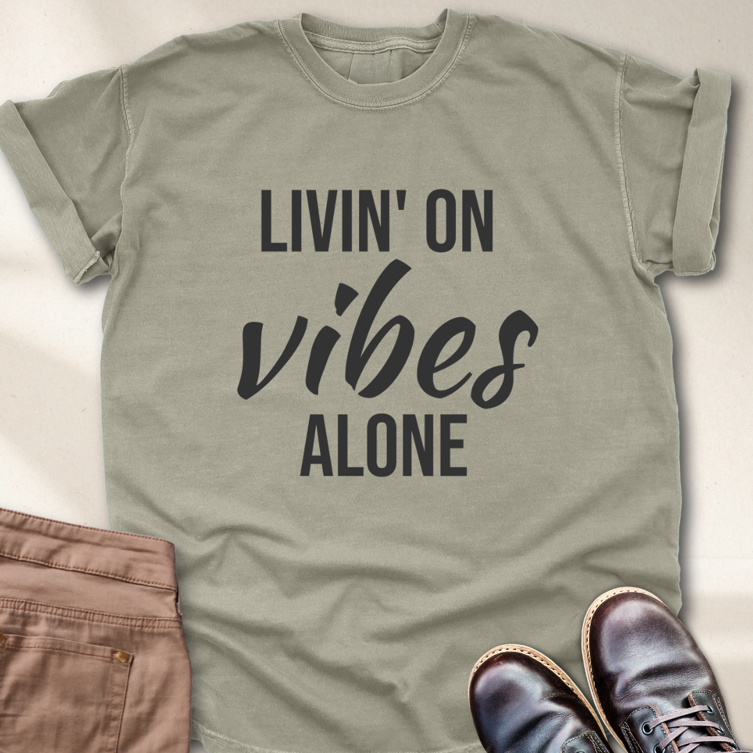 Livin' on Vibes Alone T-Shirt