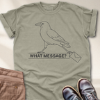 What Message? T-Shirt