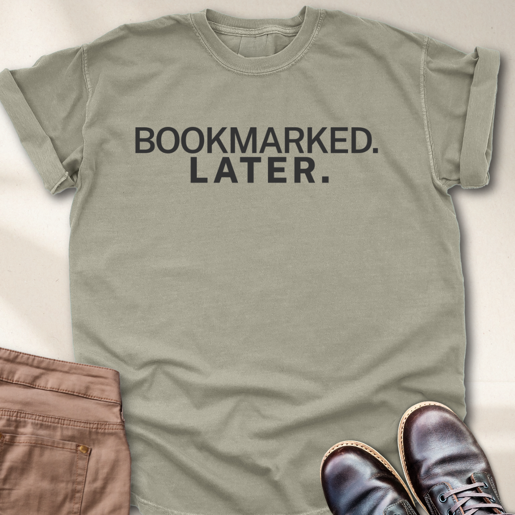 Bookmarked Later. T-Shirt