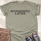 Bookmarked Later. T-Shirt