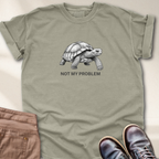 Not My Problem T-Shirt
