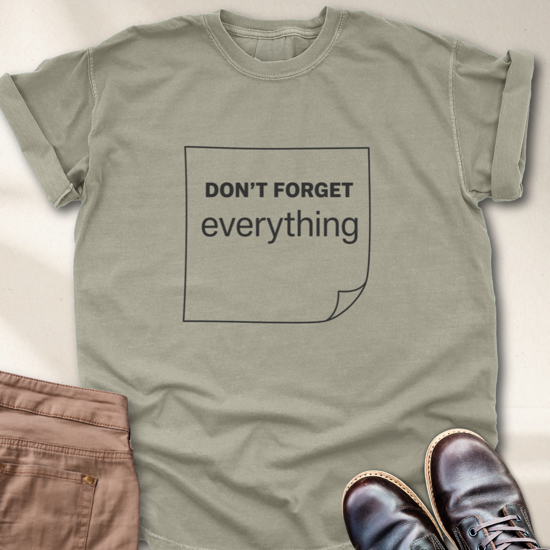 Don't Forget Everything T-Shirt