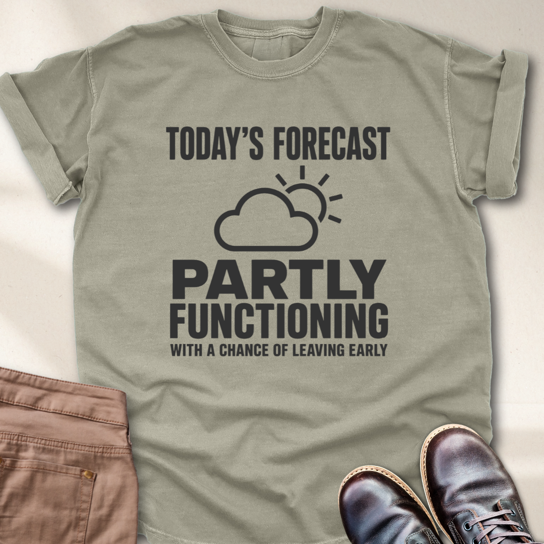 Today's Forecast Chance of Leaving Early T-Shirt