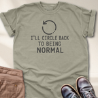I'll Circle Back to Being Normal T-Shirt