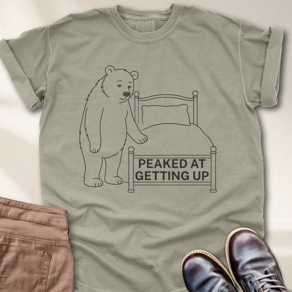 Peaked at Getting Up T-Shirt