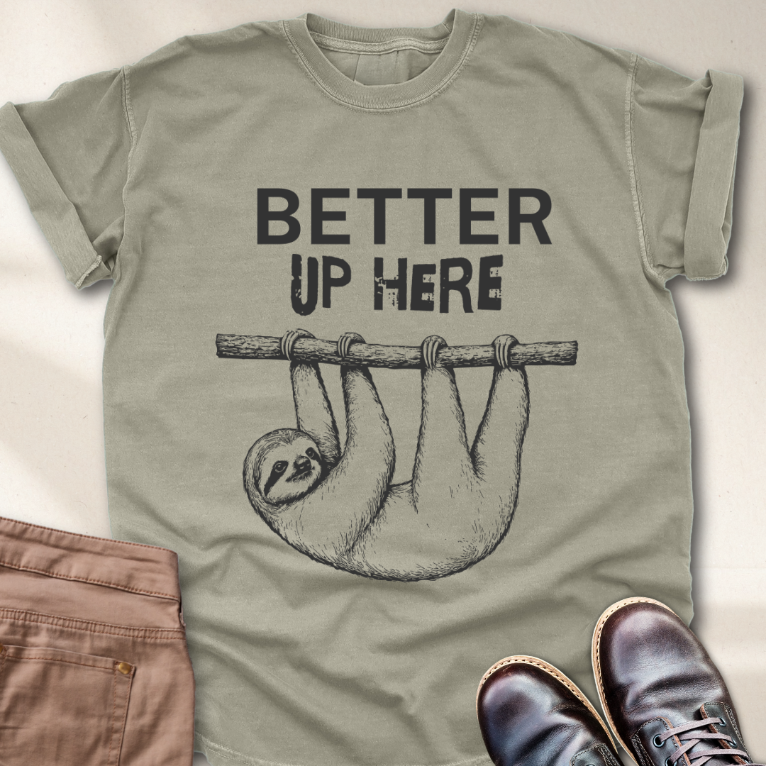 Better Up Here T-Shirt