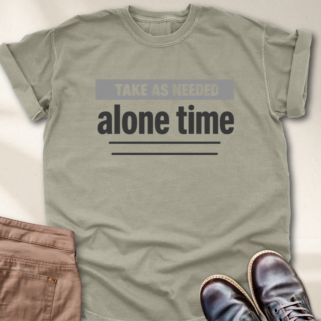 Take as Needed Alone Time T-Shirt