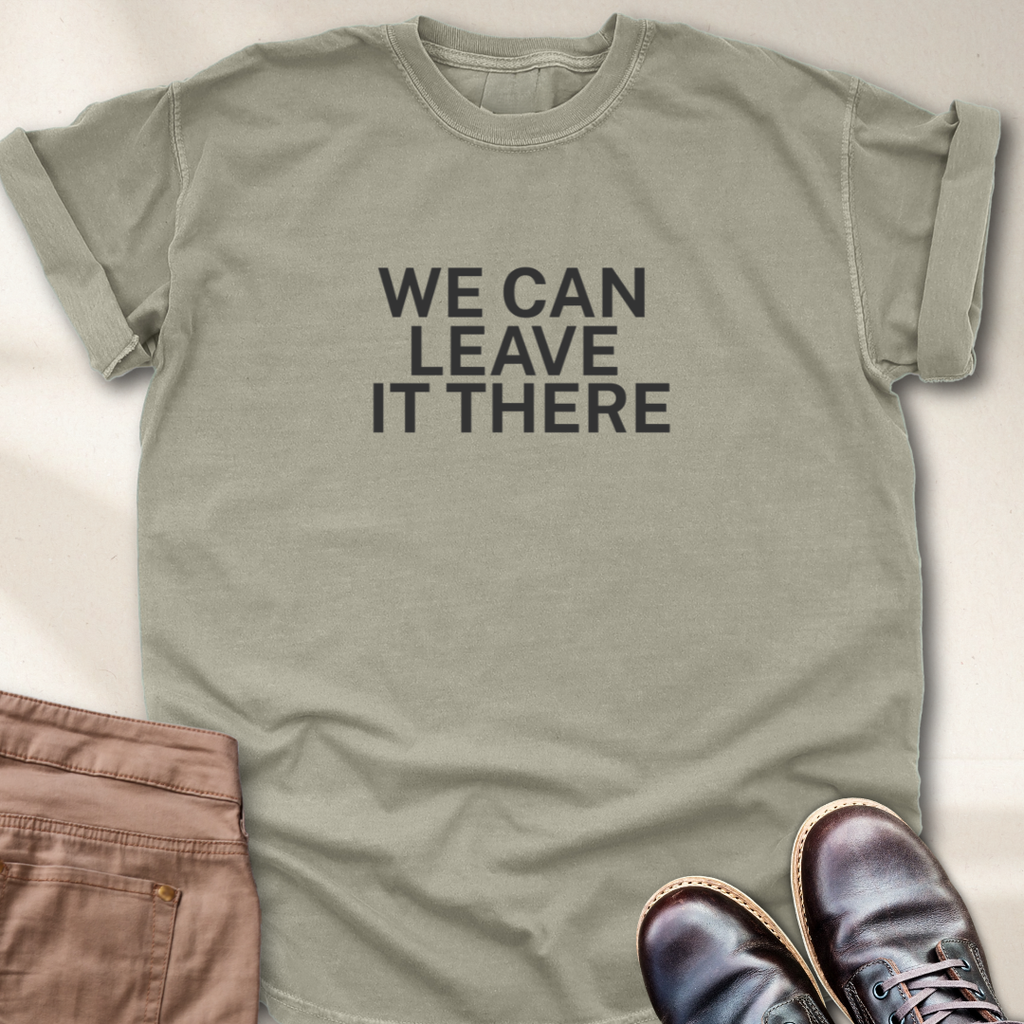 We Can Leave It There T-Shirt