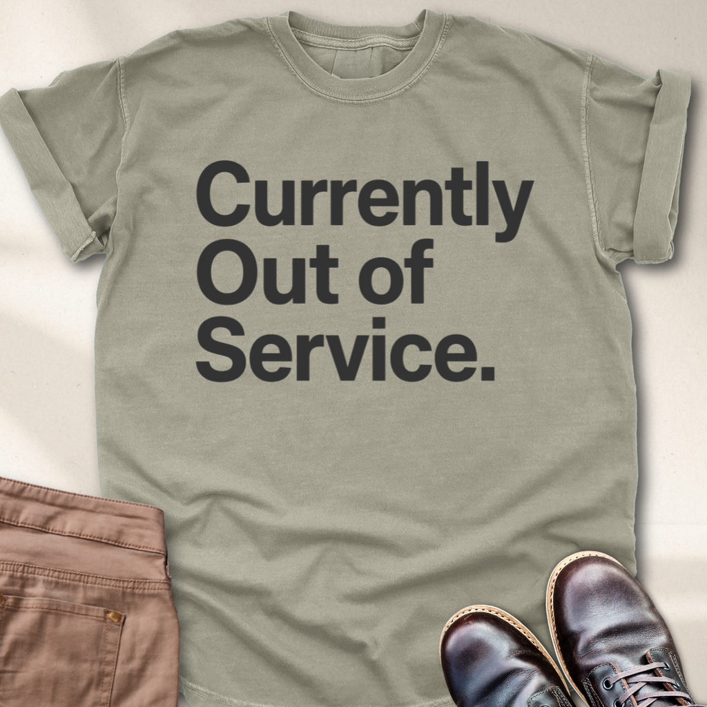 Currently Out of Service T-Shirt