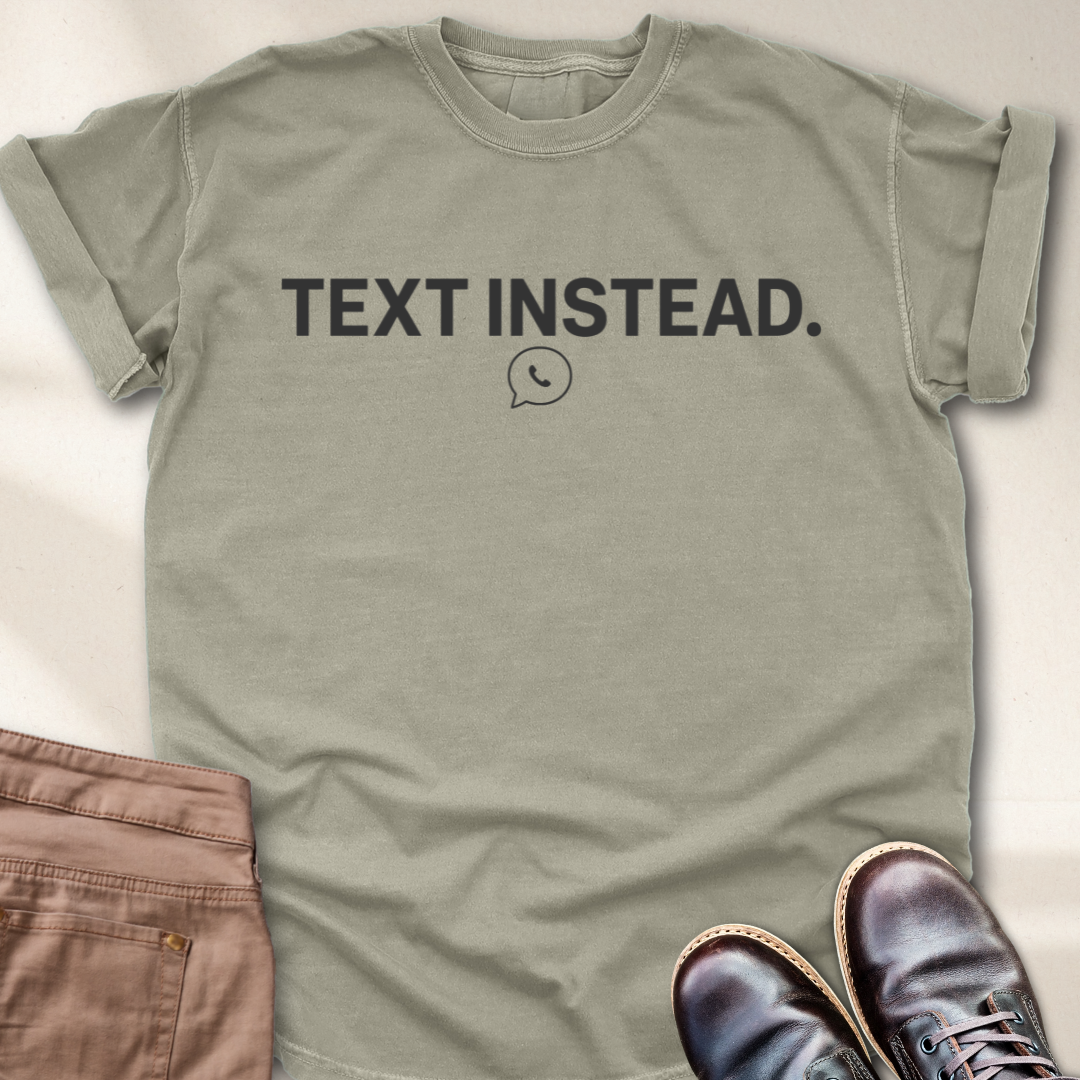 Text Instead T-Shirt