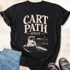 Cart Path Only T-Shirt