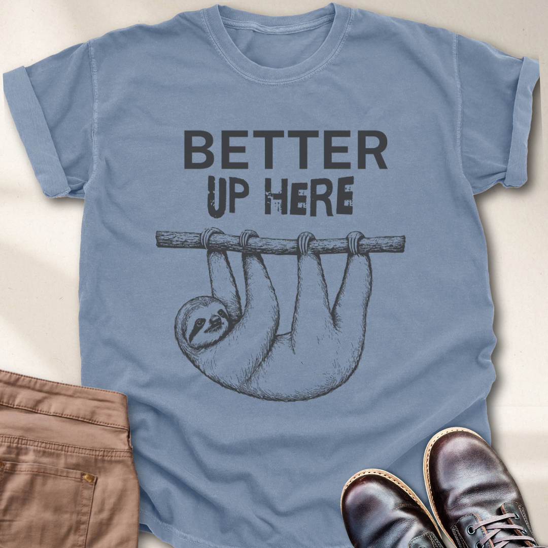 Better Up Here T-Shirt