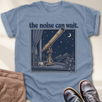 Noise Can Wait T-Shirt