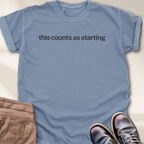 This Counts as Starting T-Shirt