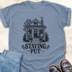 Staying Put T-Shirt
